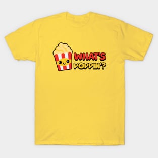 What's Poppin! Cute Popcorn Cartoon! T-Shirt